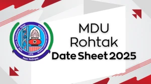 MDU Rohtak Date Sheet 2025 Announced @ mdu.ac.in Details Here MDU Rohtak Date Sheet 2025 Announced @ mdu.ac.in Details Here