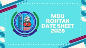 MDU Rohtak Date Sheet 2025 Announced @ mdu.ac.in Details Here