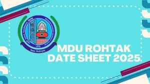 MDU Rohtak Date Sheet 2025 Announced @ mdu.ac.in Details Here