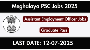 Meghalaya PSC Assistant Employment Officer Recruitment 2025 - Apply Online for 05 Posts