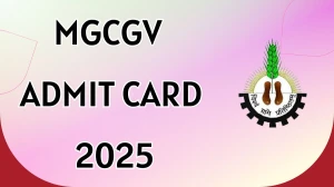 MGCGV Admit Card 2025 OUT mgcgv.mponline.gov.in Check MGCGV All Semester Hall Ticket Details Here