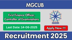 MGCUB Recruitment 2025 - Apply Online for 02 First Finance Officer, Controller of Examinations Posts
