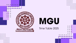 MGU Time Table 2025 Announced @ mgu.ac.in Details Here