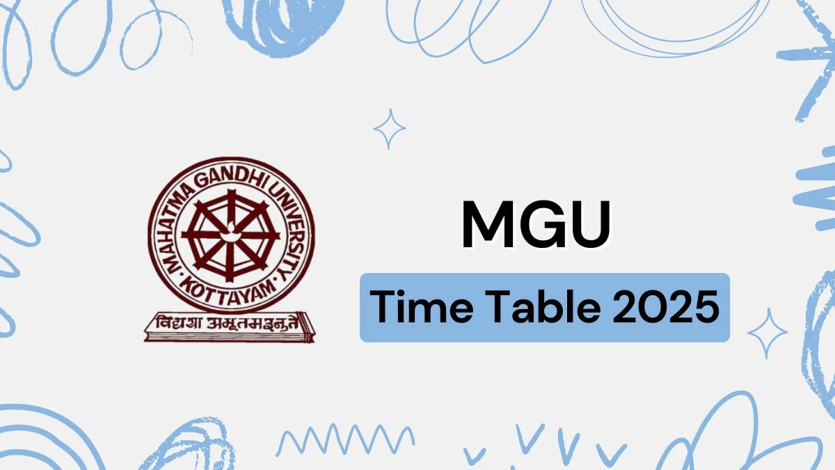 MGU టైమ్ టేబుల్ 2025 @ MGU.AC.IN వివరాలను ఇక్కడ ప్రకటించింది MGU Time Table 2025 Announced @ mgu.ac.in Details Here