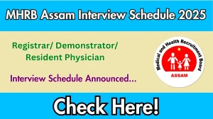 MHRB Assam Registrar/ Demonstrator/ Resident Physician Interview Schedule 2025 Released Check Date Details at nhm.assam.gov.in MHRB Assam Registrar/ Demonstrator/ Resident Physician Interview Schedule 2025 Released Check Date Details at nhm.assam.gov.in