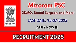 Mizoram PSC Recruitment 2025 - Apply Online for 06 GDMO, Dental Surgeon and More Posts