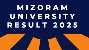 Mizoram University Result 2025 Released at mzu.edu.in Direct Link to Download 2nd, 4th and 6th Semester Result