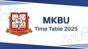MKBU Time Table 2025 Announced @ mkbhavuni.edu.in Details Here MKBU Time Table 2025 Announced @ mkbhavuni.edu.in Details Here