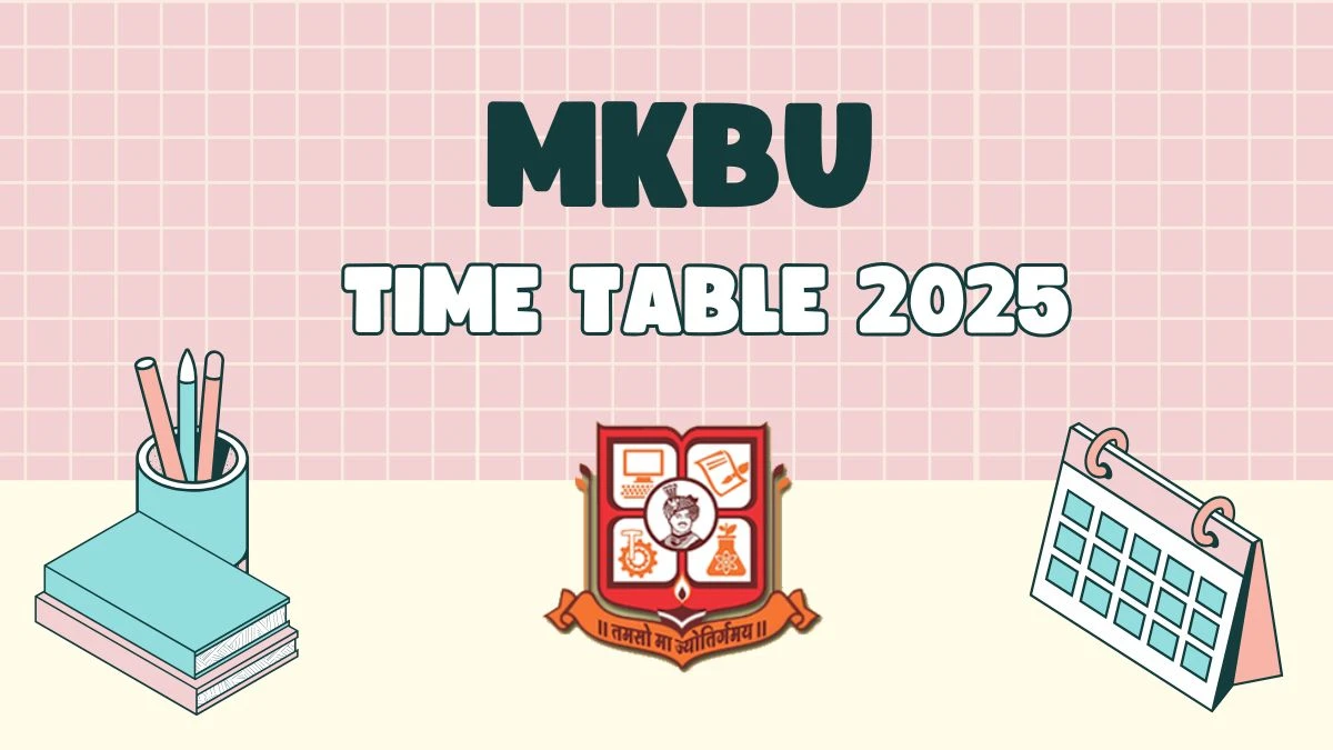 MKBU టైమ్ టేబుల్ 2025 ప్రకటించింది @ mkbhavuni.edu.in వివరాలు ఇక్కడ MKBU Time Table 2025 Announced @ mkbhavuni.edu.in Details Here