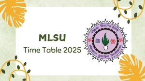 MLSU Time Table 2025 Announced @ mlsu.ac.in Details Here MLSU Time Table 2025 Announced @ mlsu.ac.in Details Here