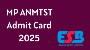 MP ANMTST Admit Card 2025 Out Download Online @ esb.mp.gov.in Check MP ANMTST Exam Date