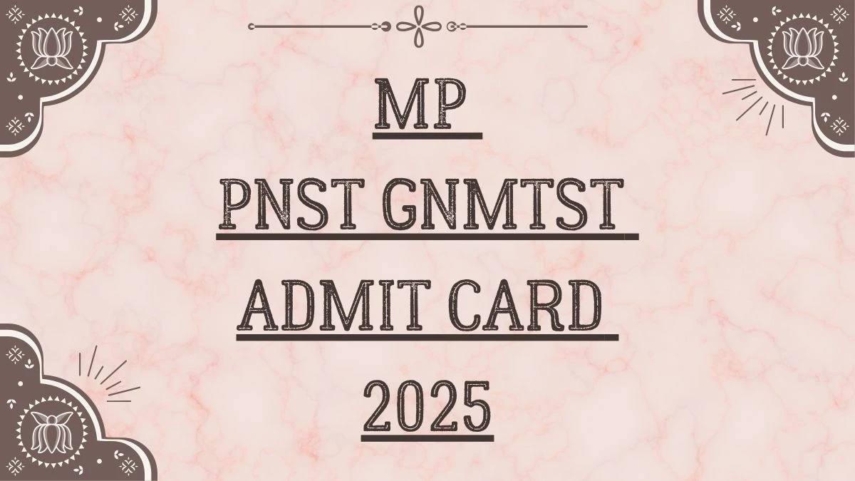 MP PNST GNMTST అడ్మిట్ కార్డ్ 2025 అవుట్ డౌన్లోడ్ ఆన్లైన్ @ esb.mp.gov.in చెక్ MP PNST GNMTST పరీక్ష తేదీ MP PNST GNMTST Admit Card 2025 Out Download Online @ esb.mp.gov.in Check MP PNST GNMTST Exam Date