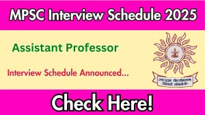 MPSC Assistant Professor Interview Schedule 2025 Released Check Date Details at mpsc.gov.in