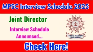 MPSC Joint Director Interview Schedule 2025 Released Check Date Details at mpsc.gov.in