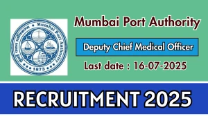 Mumbai Port Authority Deputy Chief Medical Officer Recruitment 2025 - Apply Offline
