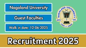 Nagaland University Guest Faculties Recruitment 2025 – Walk in for 03 Posts