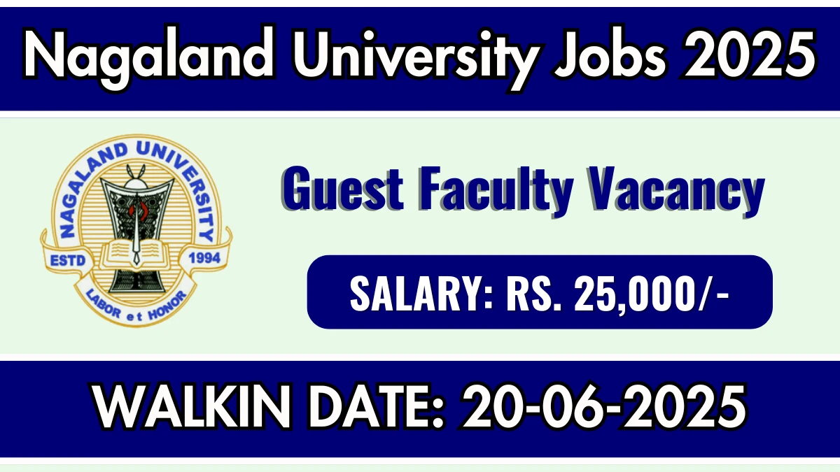 Nagaland University Guest Faculty Recruitment 2025 – Walk in for 03 Posts