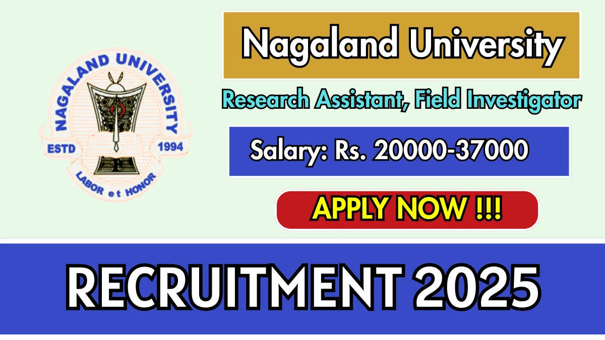 Nagaland University Recruitment 2025 - Apply Offline for 04 Research Assistant, Field Investigator Posts
