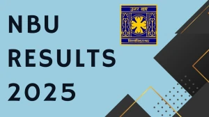 NBU Result 2025 Released at nbu.ac.in Direct Link to Download 1st and 3rd Semester Result