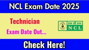 NCL Technician Exam Date 2025 Announced at nclcil.in Exam details here NCL Technician Exam Date 2025 Announced at nclcil.in Exam details here