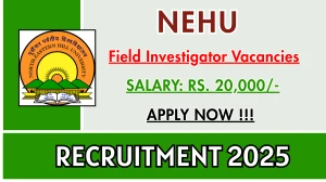 NEHU Field Investigator Recruitment 2025 – Walk in