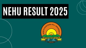 NEHU Result 2025 Released at nehu.ac.in Direct Link to Download 1st, 2nd, 3rd, 5th and 9th Semester Result