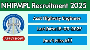 NHIPMPL Assistant Highway Engineer Recruitment 2025 - Apply Offline for 05 Posts