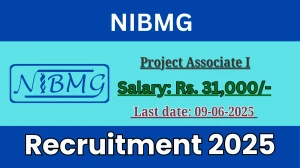 NIBMG Project Associate I Recruitment 2025 - Apply Offline for 01 Posts