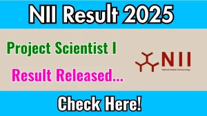 NII Project Scientist I Result 2025 Out at nii.res.in, Direct Link to Download Result PDF Here