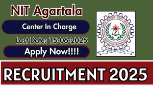 NIT Agartala Center In Charge Recruitment 2025 - Apply Offline for 01 Posts
