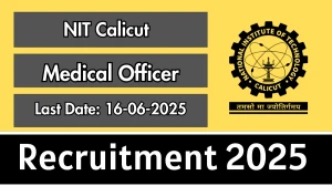 NIT Calicut Medical Officer Recruitment 2025 - Apply Online for 01 Posts