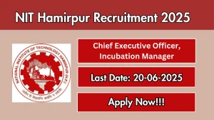 NIT Hamirpur Recruitment 2025 - Apply Offline for Chief Executive Officer and Incubation Manager Posts