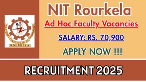 NIT Rourkela Ad Hoc Faculty Recruitment 2025 - Apply Online for 03 Posts