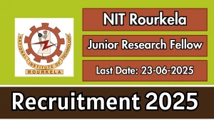 NIT Rourkela Junior Research Fellow Recruitment 2025 - Apply Offline