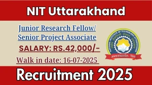 NIT Uttarakhand Junior Research Fellow/ Senior Project Associate Recruitment 2025 – Walk in for 01 Posts
