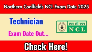 Northern Coalfields NCL Technician Exam Date 2025 Announced at nclcil.in Exam details here Northern Coalfields NCL Technician Exam Date 2025 Announced at nclcil.in Exam details here