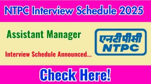 NTPC Assistant Manager Interview Schedule 2025 Released Check Date Details at ntpc.co.in NTPC Assistant Manager Interview Schedule 2025 Released Check Date Details at ntpc.co.in