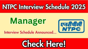 NTPC Manager Interview Schedule 2025 Released Check Date Details at ntpc.co.in NTPC Manager Interview Schedule 2025 Released Check Date Details at ntpc.co.in