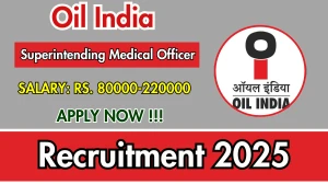 Oil India Superintending Medical Officer Recruitment 2025 - Apply Offline for 01 Posts Oil India Superintending Medical Officer Recruitment 2025 - Apply Offline for 01 Posts