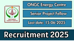 ONGC Energy Centre Senior Project Fellow Recruitment 2025 - Apply Offline