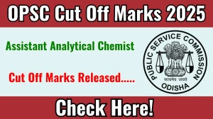 OPSC Assistant Analytical Chemist Cut Off Marks 2025 has released: Check Cut off Marks here opsc.gov.in OPSC Assistant Analytical Chemist Cut Off Marks 2025 has released: Check Cut off Marks here opsc.gov.in