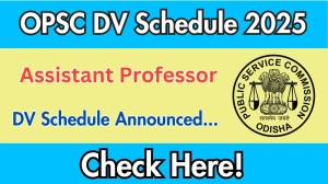 OPSC Assistant Professor DV Schedule 2025: Check Document Verification Date @ opsc.gov.in OPSC Assistant Professor DV Schedule 2025: Check Document Verification Date @ opsc.gov.in