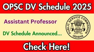 OPSC Assistant Professor DV Schedule 2025: Check Document Verification Date @ opsc.gov.in OPSC Assistant Professor DV Schedule 2025: Check Document Verification Date @ opsc.gov.in