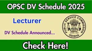 OPSC Lecturer DV Schedule 2025: Check Document Verification Date @ opsc.gov.in OPSC Lecturer DV Schedule 2025: Check Document Verification Date @ opsc.gov.in