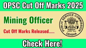 OPSC Mining Officer Cut Off Marks 2025 has released: Check Cut off Marks here opsc.gov.in OPSC Mining Officer Cut Off Marks 2025 has released: Check Cut off Marks here opsc.gov.in
