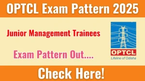 OPTCL Junior Management Trainees Exam Pattern 2025 OPTCL Junior Management Trainees Exam Pattern 2025
