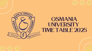 Osmania University Time Table 2025 Announced @ ouexams.in Details Here