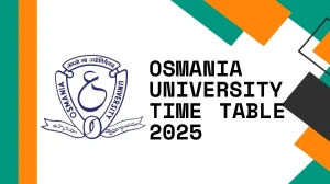 Osmania University Time Table 2025 Announced @ ouexams.in Details Here