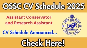 OSSC Assistant Conservator and Research Assistant CV Schedule 2025: Check Certificate Verification Date @ ossc.gov.in OSSC Assistant Conservator and Research Assistant CV Schedule 2025: Check Certificate Verification Date @ ossc.gov.in