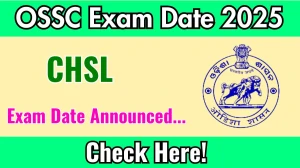 OSSC CHSL Exam Date 2025 Announced at ossc.gov.in Exam details here